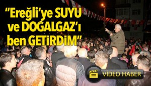 Posbıyık: Ereğliye SUYU ve DOĞALGAZı ben GETİRDİM