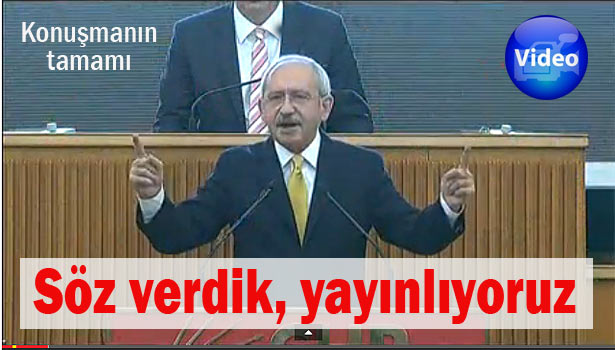 Kılıçdaroğlu'nun bugünkü konuşmasının tamamı (VİDEOLU)
